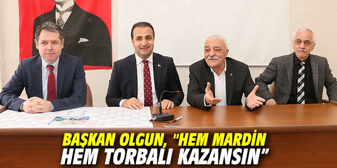 Başkan Olgun, "Hem Mardin Hem Torbalı kazansın” 