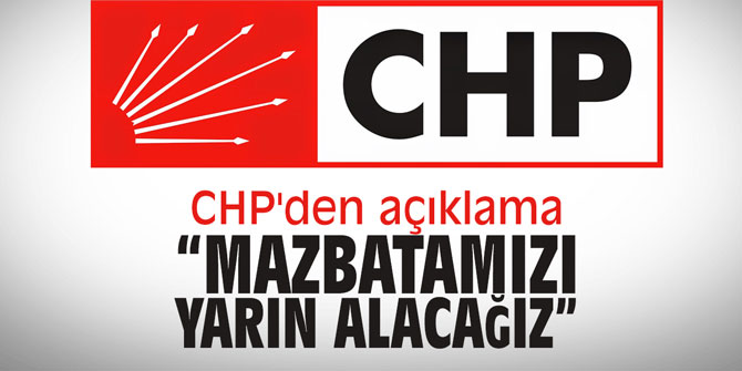 CHP'den açıklama: "Mazbatamızı yarın alacağız"