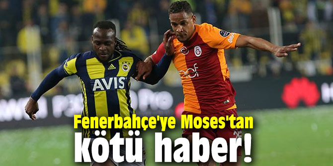 Moses'tan kötü haber!