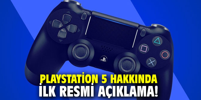 PlayStation 5 hakkında ilk resmi açıklama!