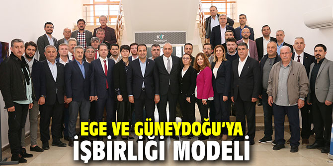 Ege ve Güneydoğu’ya işbirliği modeli