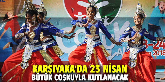 Karşıyaka'da 23 Nisan büyük coşkuyla kutlanacak