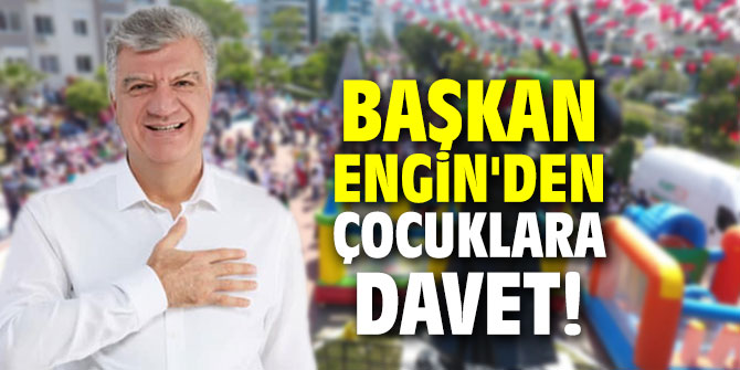 Başkan Engin'den çocuklara davet!