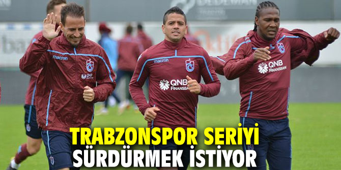 Trabzonspor seriyi sürdürmek istiyor