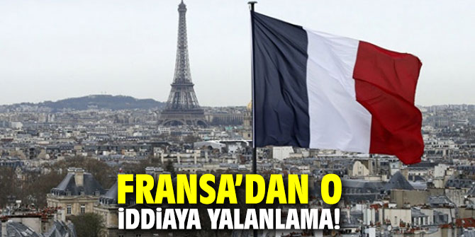 Fransa'dan o iddiaya yalanlama!