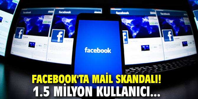 Facebook'ta mail skandalı! 1.5 milyon kullanıcı...