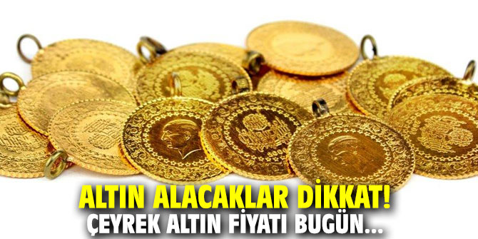Altın alacaklar dikkat! Çeyrek altın fiyatı bugün...