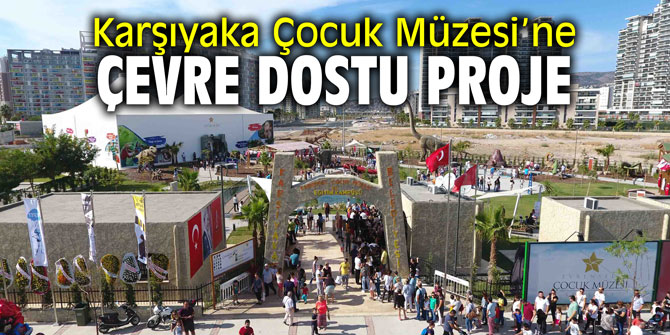 Karşıyaka Çocuk Müzesi’ne ‘çevre dostu’ proje