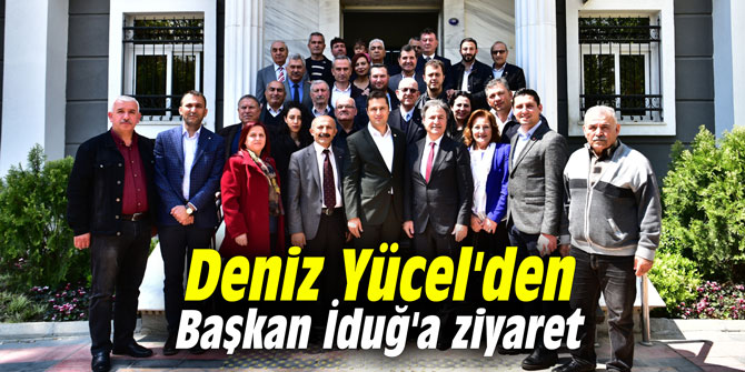 Deniz Yücel'den Başkan İduğ'a ziyaret
