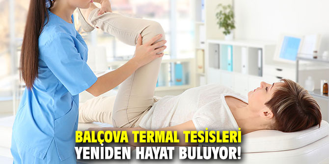Balçova Termal Tesisleri yeniden hayat buluyor!