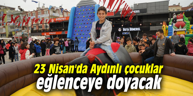 23 Nisan'da Aydınlı çocuklar eğlenceye doyacak