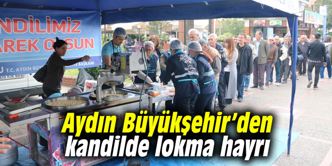 Aydın Büyükşehir’den kandilde lokma hayrı