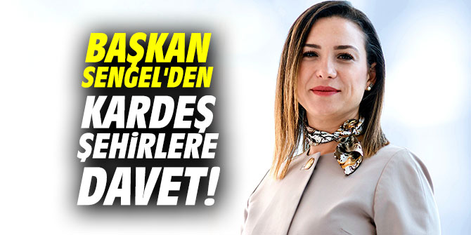 Başkan Filiz Ceritoğlu Sengel'den kardeş şehirlere davet!