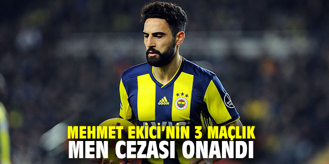 Mehmet Ekici’nin 3 maçlık men cezası onandı