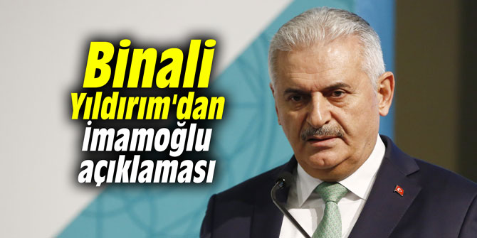 Binali Yıldırım'dan İmamoğlu açıklaması