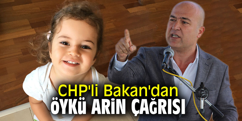 CHP'li Bakan'dan Öykü Arin çağrısı
