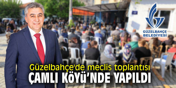 Güzelbahçe'de meclis toplantısı Çamlı Köyü'nde yapıldı