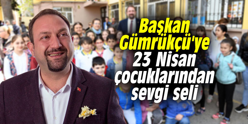 Başkan Gümrükçü'ye 23 Nisan çocuklarından sevgi seli