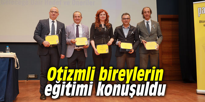 Otizmli bireylerin eğitimi konuşuldu