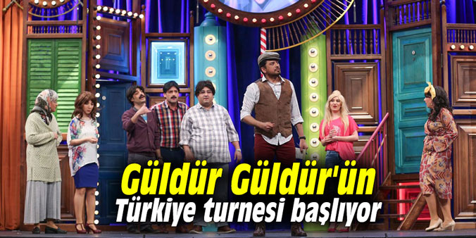 Güldür Güldür'ün Türkiye turnesi başlıyor