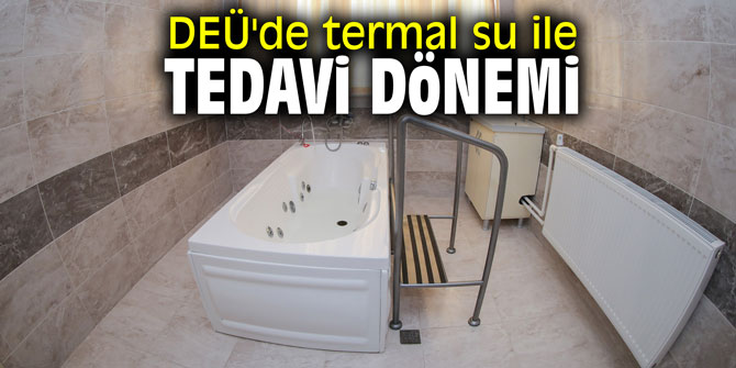 DEÜ'de termal su ile tedavi dönemi
