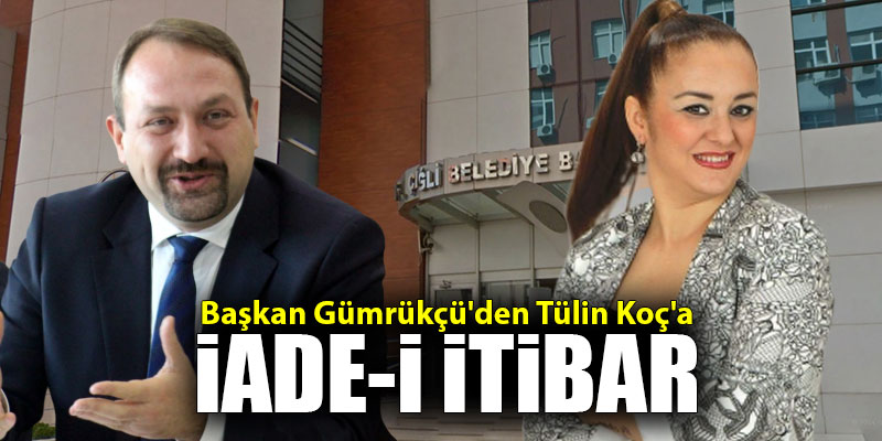 Başkan Gümrükçü'den Tülin Koç'a iade-i itibar