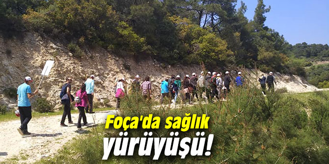 Foça'da sağlık yürüyüşü!