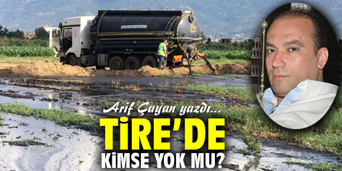 Tire’de Kimse Yok Mu?
