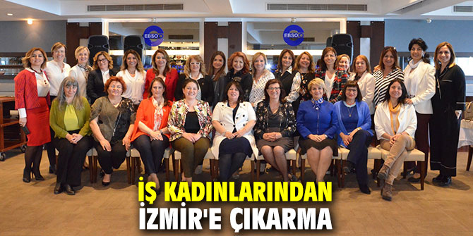 İş kadınlarından İzmir'e çıkarma