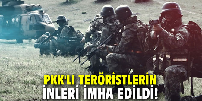 PKK'lı teröristlerin inleri imha edildi!