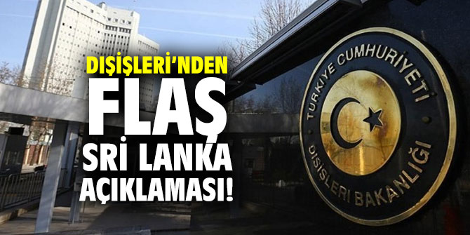 Dışişleri Bakanlığı'ndan flaş Sri Lanka açıklaması!
