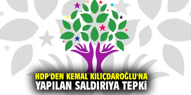 HDP'den Kemal Kılıçdaroğlu'na yapılan saldırıya tepki
