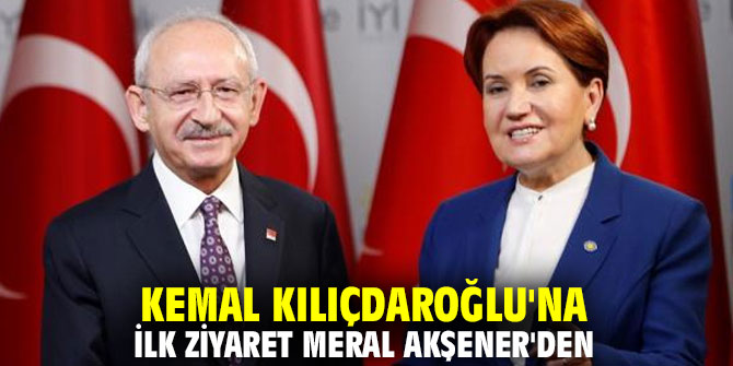 Kemal Kılıçdaroğlu'na ilk ziyaret Meral Akşener'den