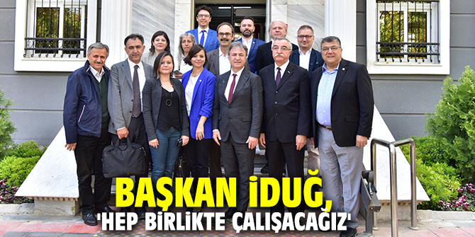 Başkan İduğ, 'Hep birlikte çalışacağız'