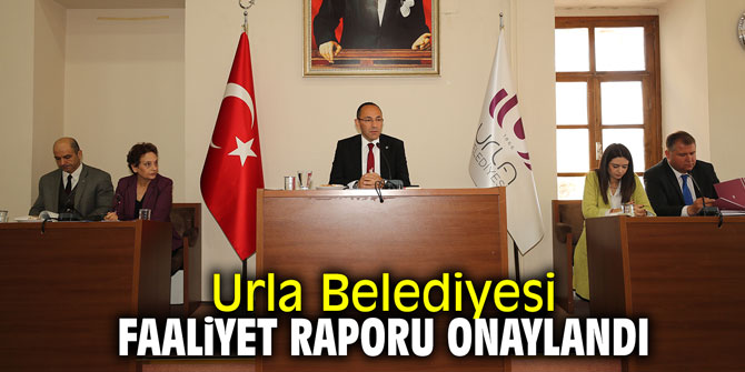 Urla Belediyesi faaliyet raporu onaylandı