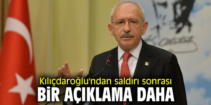 Kılıçdaroğlu, "Planlı bir saldırıydı, güvenlik önlemi yetersizdi"