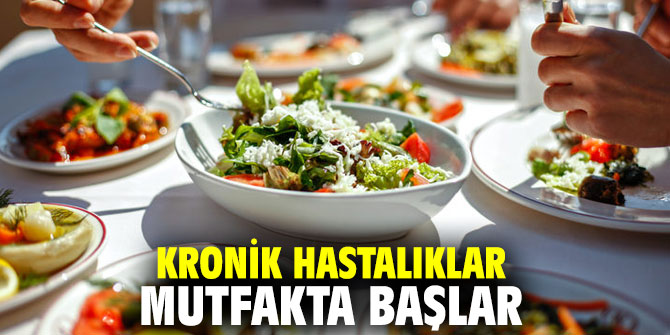 Uzmanı açıkladı: Kronik hastalıklar mutfakta başlar! 