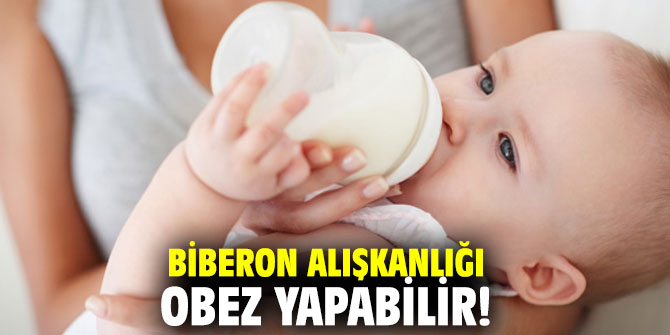 Biberon alışkanlığı obez yapabilir!