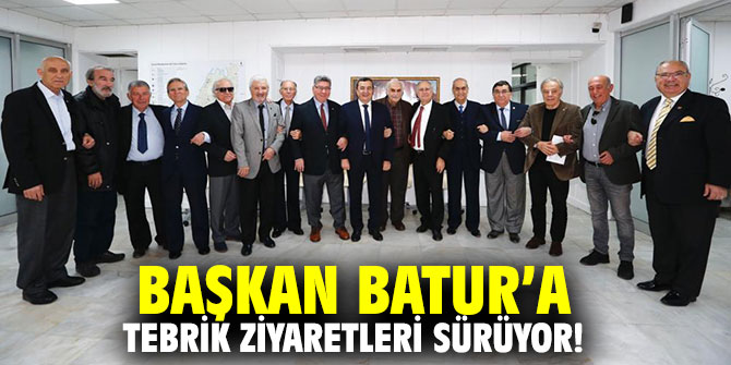 Başkan Batur’a tebrik ziyaretleri sürüyor!