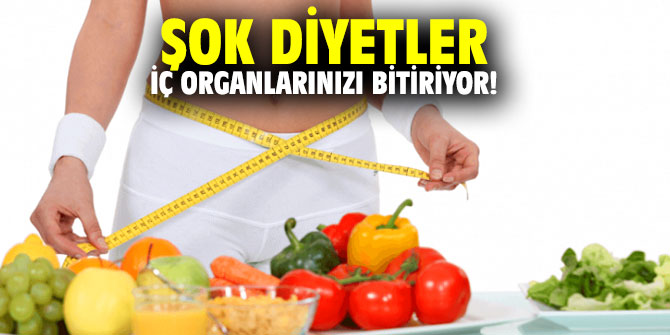 Şok diyetler iç organlarınızı bitiriyor!