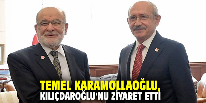 Temel Karamollaoğlu, Kılıçdaroğlu'nu ziyaret etti