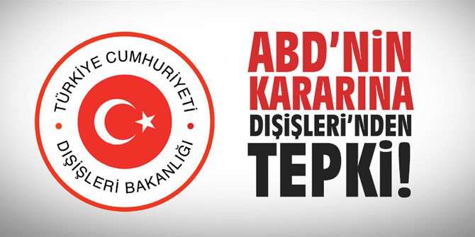 ABD'nin kararına Dışişleri'nden tepki