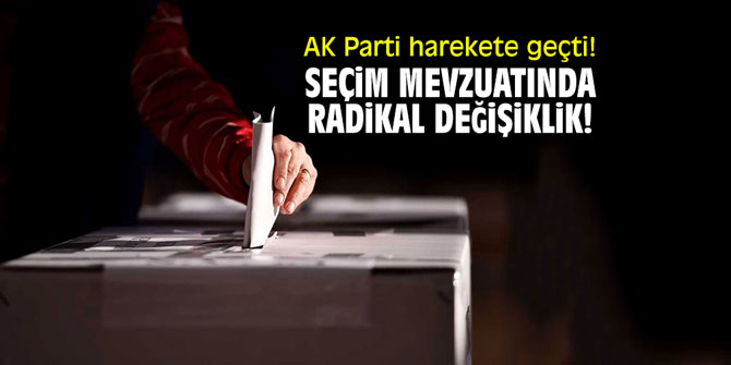 AK Parti harekete geçti! Seçim mevzuatında radikal değişiklik!