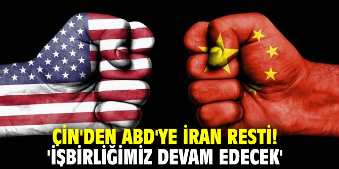 Çin'den ABD'ye İran resti: 'İşbirliğimiz devam edecek'