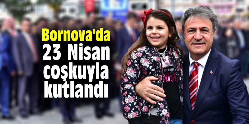 Bornova'da 23 Nisan coşkuyla kutlandı