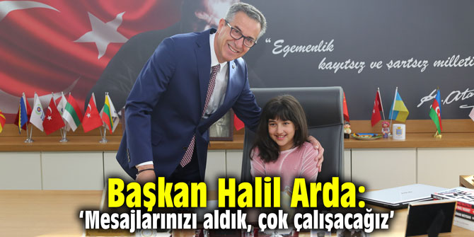Başkan Halil Arda: ‘Mesajlarınızı aldık, çok çalışacağız’