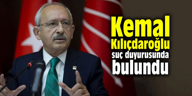 Kemal Kılıçdaroğlu suç duyurusunda bulundu
