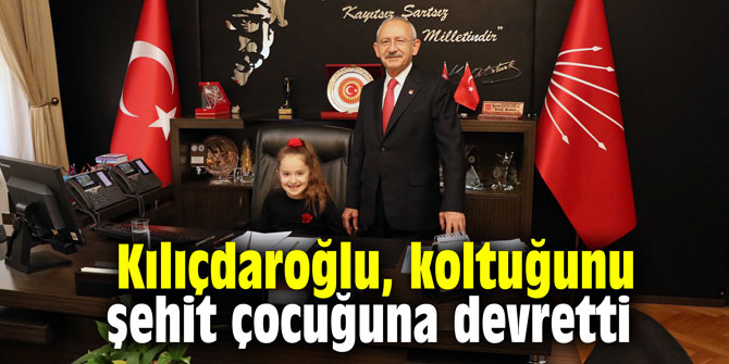 Kılıçdaroğlu, koltuğunu şehit çocuğuna devretti