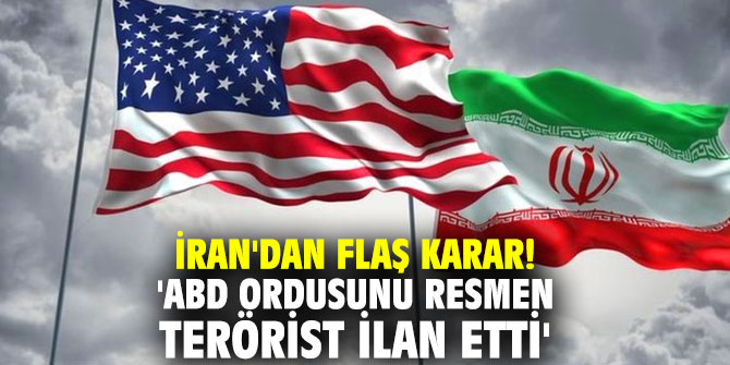 İran'dan flaş karar! 'ABD ordusunu resmen terörist ilan etti'