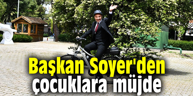 Başkan Soyer'den çocuklara müjde